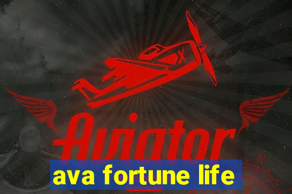 ava fortune life